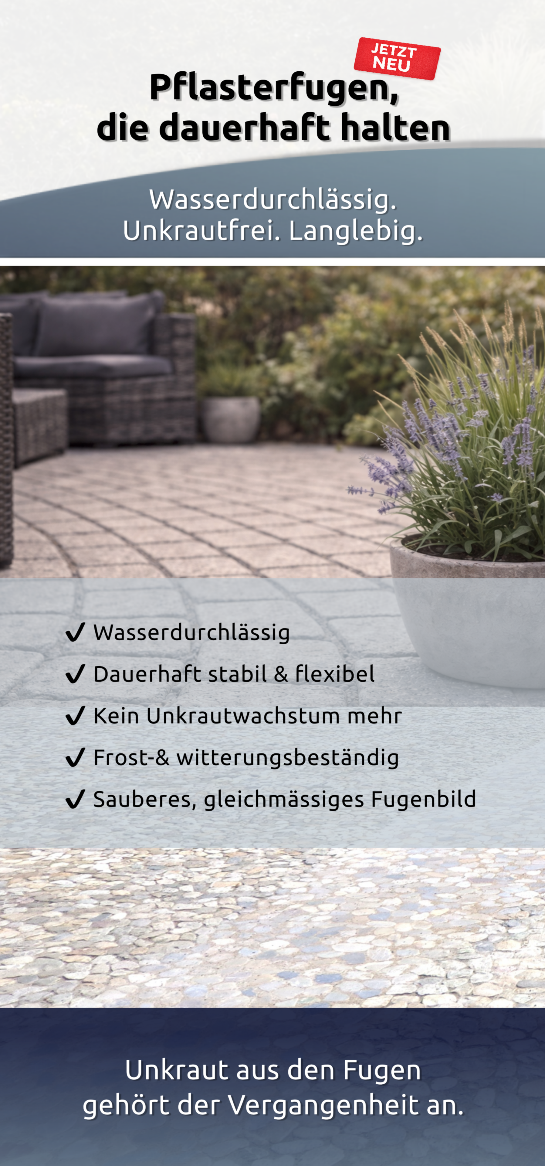 Pflasterfugenmörtel PU
Pflasterfugen die dauerhaft halten
Wasserdurchlässig | Unkrautfrei | Langlebig | Frost- und witterungsbeständig | Dauerhaft stabil und flexibel
FlexFlow 1K StoneJoint Bindemittel für Pflasterfugen 1 kg Metallgebinde
Fugen unkrautfrei | Schweiz